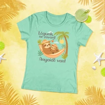 Kép 6/6 - Lógunk, ne zavarj! Anyaidő van! - Anya póló