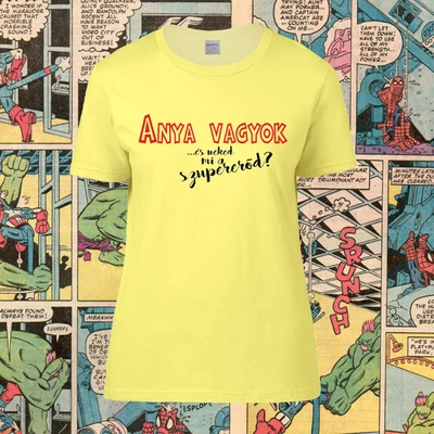 Anya vagyok, és neked mi a Szupererőd? - Női póló