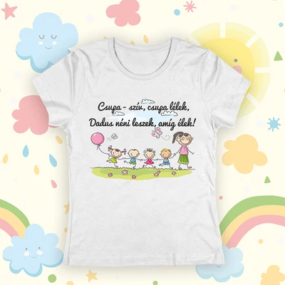 Csupa-szív, csupa-lélek, Dadus néni leszek amíg élek (gyerekekkel) - Női póló