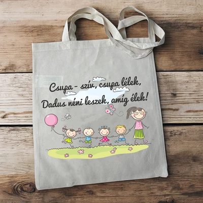 Csupa-szív, csupa-lélek, Dadus néni leszek, amíg élek( Gyerekkel)  - Vászontáska