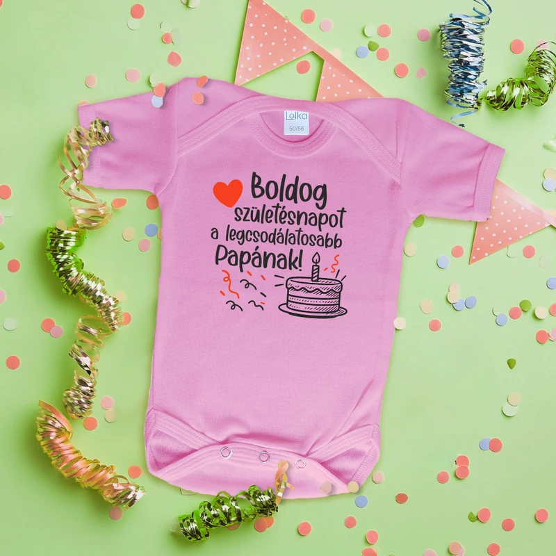 Boldog születésnapot a legcsodálatosabb Papának! - Babaruha