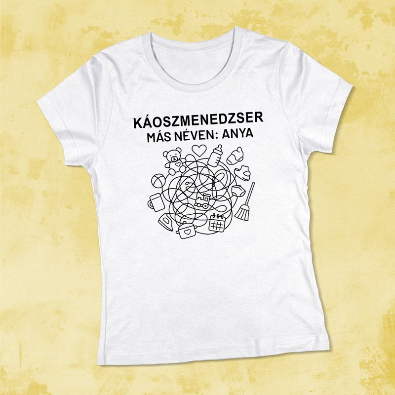 „Káoszmenedzser – másnéven: Anya” - Női póló