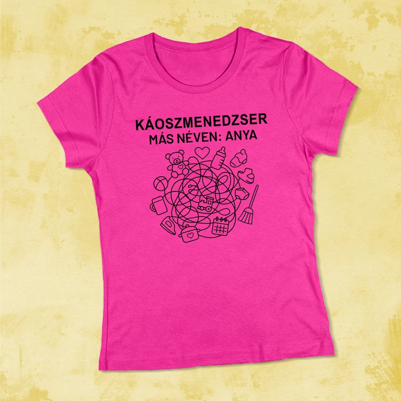 „Káoszmenedzser – másnéven: Anya” - Női póló