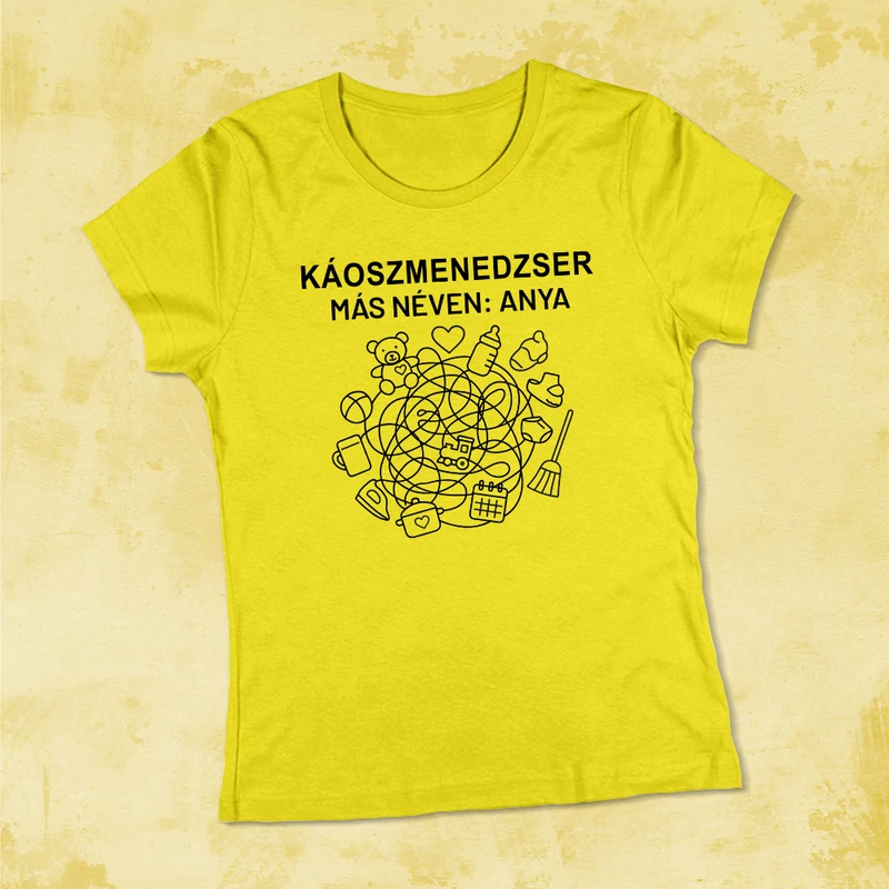 „Káoszmenedzser – másnéven: Anya” - Női póló