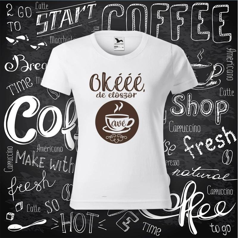 Okééé, de először Kávé - Női póló