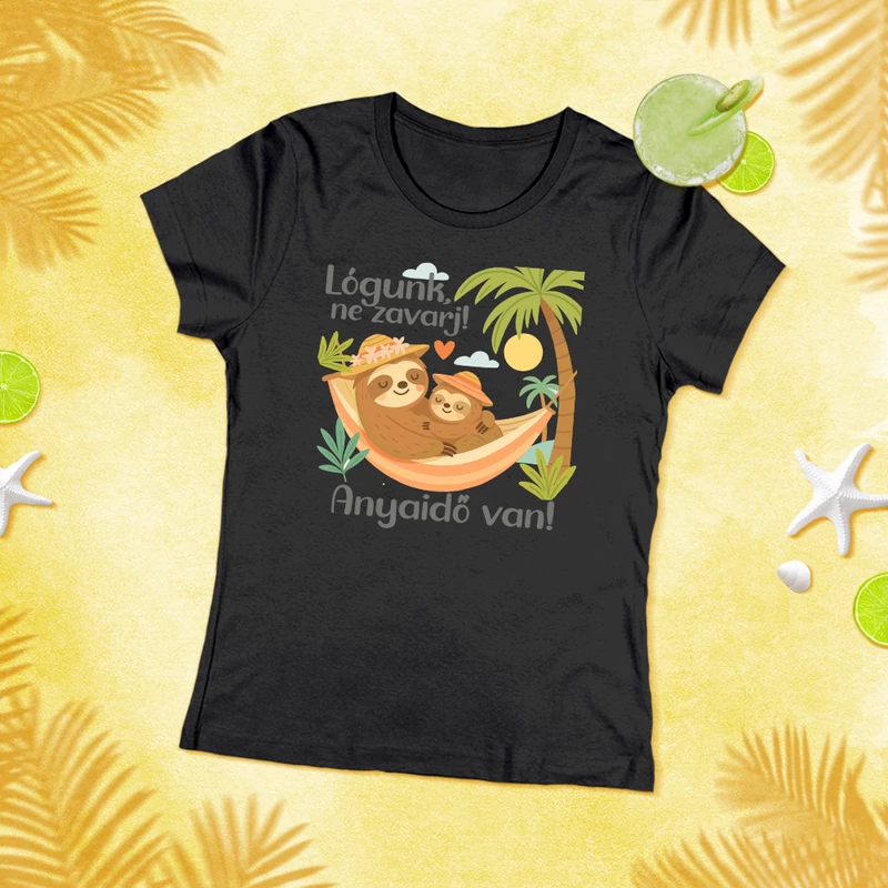 Lógunk, ne zavarj! Anyaidő van! - Anya póló