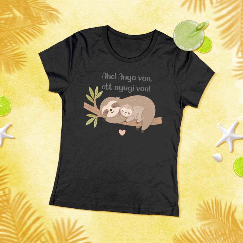 Ahol Anya van, ott nyugi van! - Anya póló